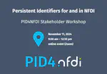 Persistent Identifiers for and in NFDI – PID4NFDI Stakeholder Workshop