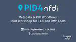 Metadata & PID Workflows: Joint Workshop for ELN and DMP Tools